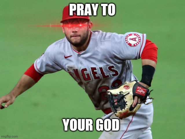 PRAY TO; YOUR GOD | image tagged in baseball | made w/ Imgflip meme maker