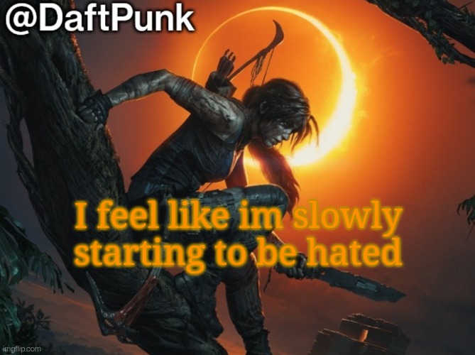 Hey you little Crofty! ♥ | I feel like im slowly starting to be hated | image tagged in daft punk | made w/ Imgflip meme maker