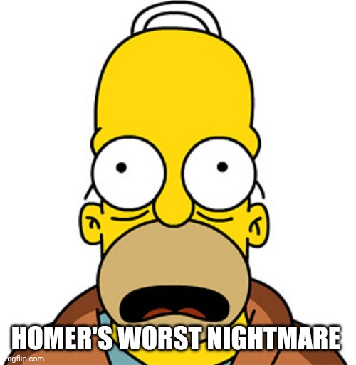 HOMER'S WORST NIGHTMARE | made w/ Imgflip meme maker