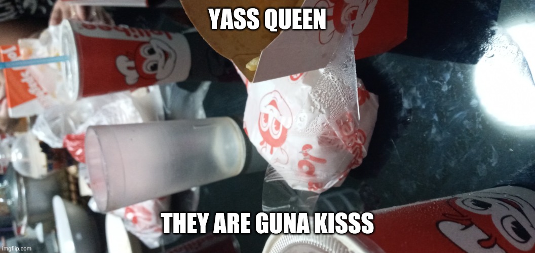 Fries x tea ship lol | YASS QUEEN; THEY ARE GUNA KISSS | image tagged in i put the tape for faster aquiring | made w/ Imgflip meme maker