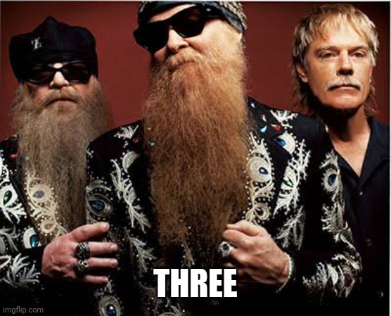 Zz top | THREE | image tagged in zz top | made w/ Imgflip meme maker