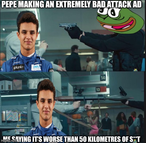 Make the Right Choice! | PEPE MAKING AN EXTREMELY BAD ATTACK AD; ME SAYING IT’S WORSE THAN 50 KILOMETRES OF S**T | image tagged in eminem rocket launcher | made w/ Imgflip meme maker