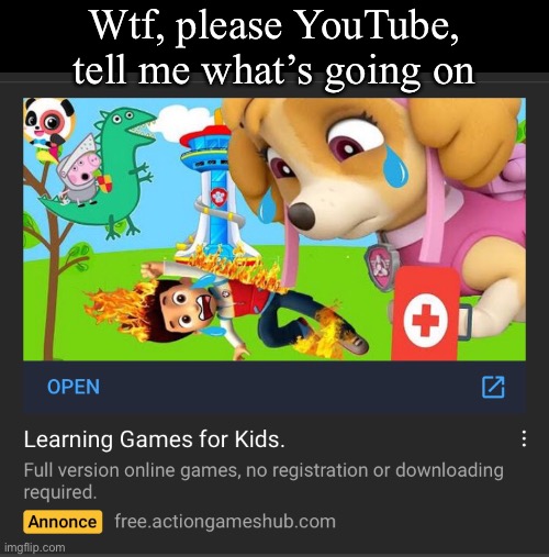 YouTube ads | Wtf, please YouTube, tell me what’s going on | image tagged in memes,youtube,youtube ads,ads,random,kids | made w/ Imgflip meme maker