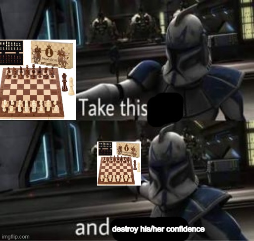 Take this shit and get out | destroy his/her confidence | image tagged in take this shit and get out | made w/ Imgflip meme maker