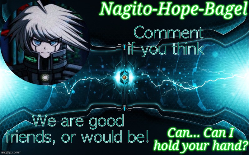 K1-B0 Temp | Comment if you think; We are good friends, or would be! | image tagged in k1-b0 temp | made w/ Imgflip meme maker