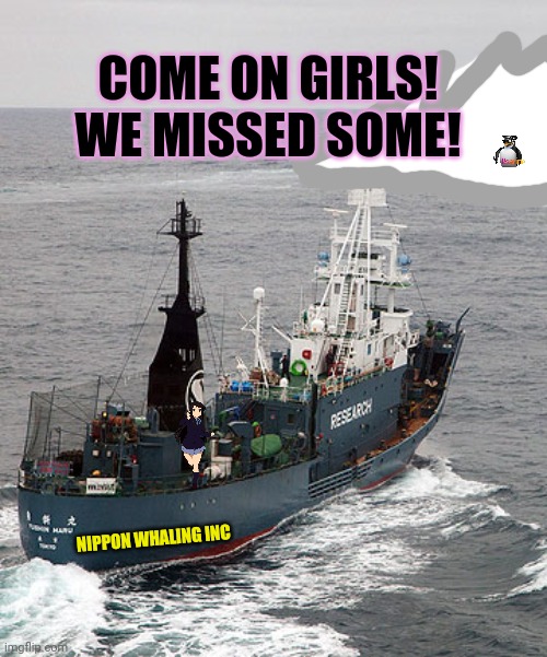 The Anime_Girls_Army hunt down penguins! | COME ON GIRLS! WE MISSED SOME! NIPPON WHALING INC | image tagged in anime girls army,anime,hunting,penguins | made w/ Imgflip meme maker