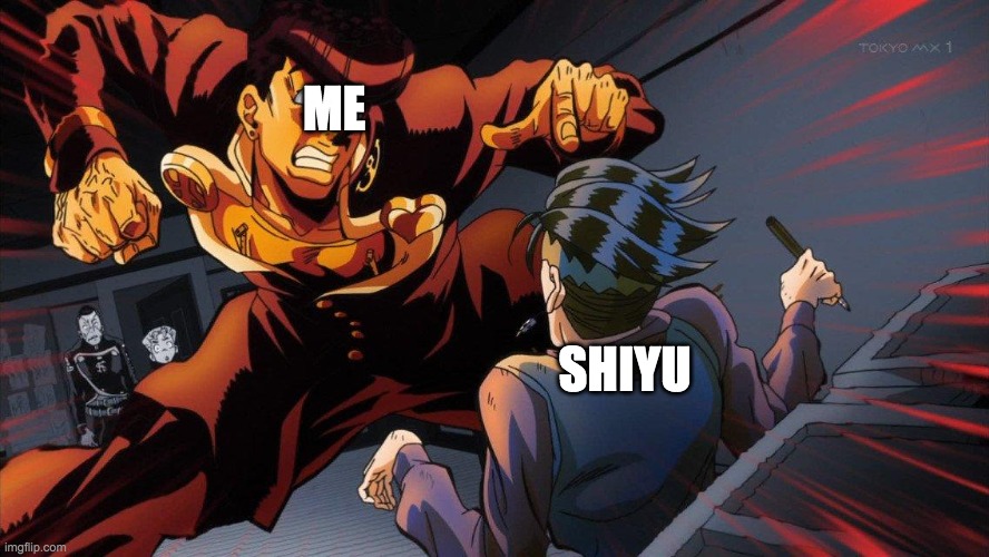 Angry Josuke At Rohan | ME; SHIYU | image tagged in angry josuke at rohan | made w/ Imgflip meme maker