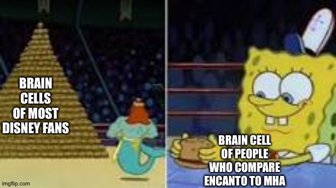 Poor Mirabel | BRAIN CELLS OF MOST DISNEY FANS; BRAIN CELL OF PEOPLE WHO COMPARE ENCANTO TO MHA | image tagged in king neptune vs spongebob | made w/ Imgflip meme maker