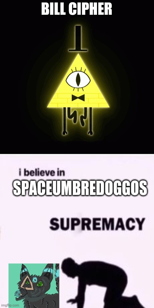 BILL CIPHER | image tagged in bill cipher says | made w/ Imgflip meme maker