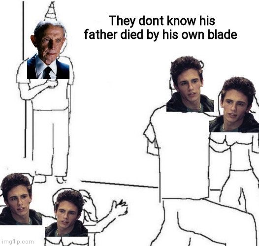 party loner | They dont know his father died by his own blade | image tagged in party loner | made w/ Imgflip meme maker
