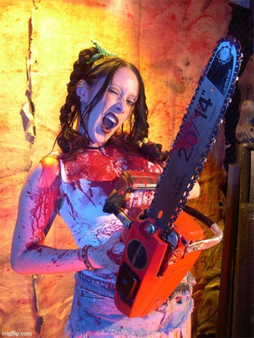 Chainsaw Sally lock n load,,, | image tagged in chainsaw sally lock n load | made w/ Imgflip meme maker