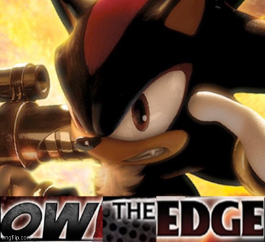 Ow The Edge | image tagged in ow the edge | made w/ Imgflip meme maker