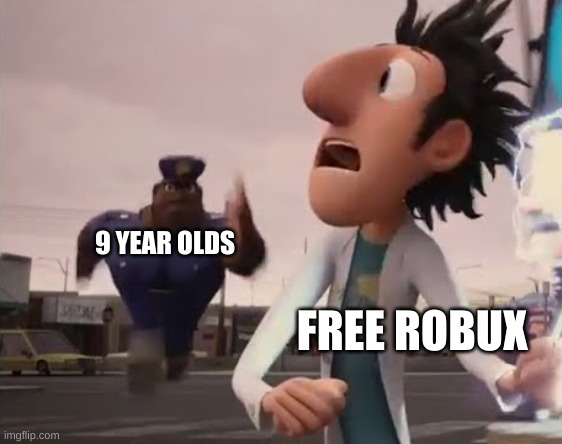 Officer Earl Running | 9 YEAR OLDS FREE ROBUX | image tagged in officer earl running | made w/ Imgflip meme maker