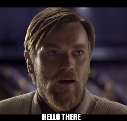 Hello there | HELLO THERE | image tagged in hello there | made w/ Imgflip meme maker