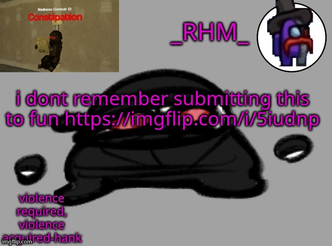 how did it get there | i dont remember submitting this to fun https://imgflip.com/i/5iudnp | image tagged in rhm temp | made w/ Imgflip meme maker