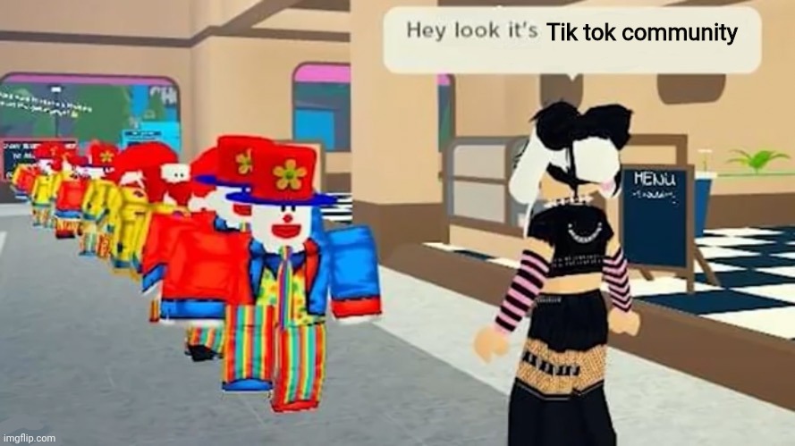 Hey look it's | Tik tok community | image tagged in hey look it's | made w/ Imgflip meme maker