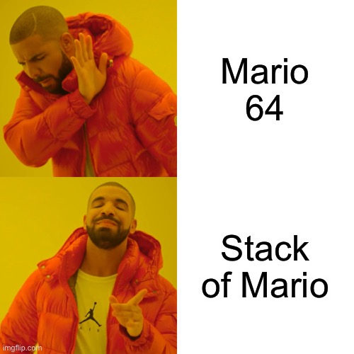 Drake Hotline Bling Meme | Mario 64; Stack of Mario | image tagged in memes,drake hotline bling,minecraft,super mario | made w/ Imgflip meme maker