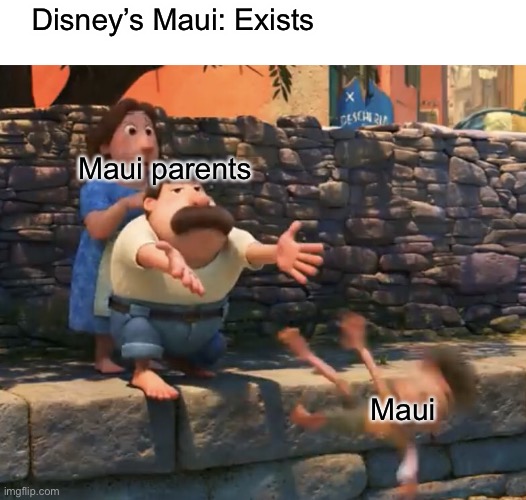 Maui’s parents | Disney’s Maui: Exists; Maui parents; Maui | image tagged in luca push in water,disney,maui | made w/ Imgflip meme maker