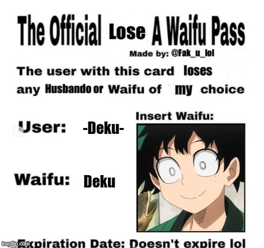 Lose a Waifu Pass | -Deku- Deku | image tagged in lose a waifu pass | made w/ Imgflip meme maker