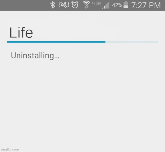 I forgot this existed | image tagged in uninstalling life | made w/ Imgflip meme maker