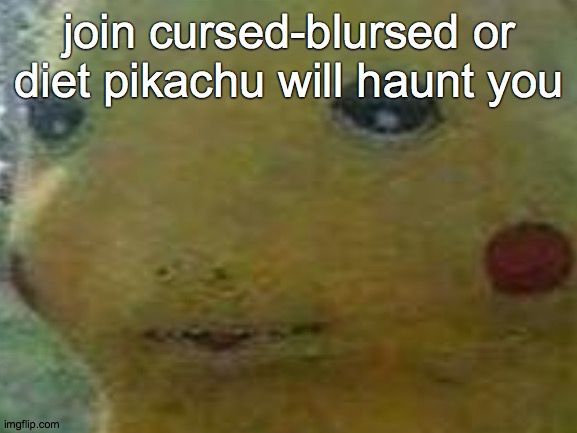 P E E K A  P E E K A | join cursed-blursed or diet pikachu will haunt you | image tagged in cursed,pikachu | made w/ Imgflip meme maker