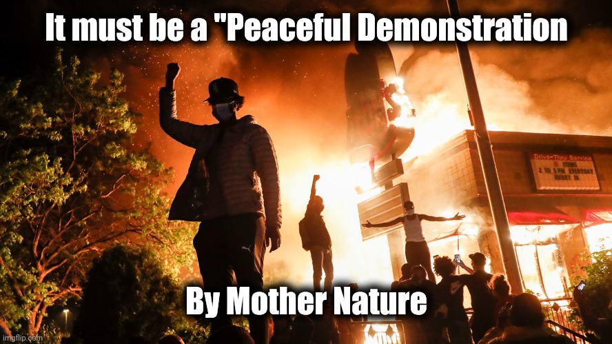 BLM Riots | It must be a "Peaceful Demonstration By Mother Nature | image tagged in blm riots | made w/ Imgflip meme maker