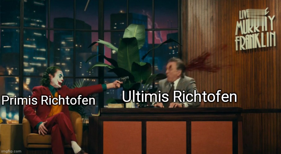 Iykyk | Ultimis Richtofen; Primis Richtofen | image tagged in joker shoots murray | made w/ Imgflip meme maker