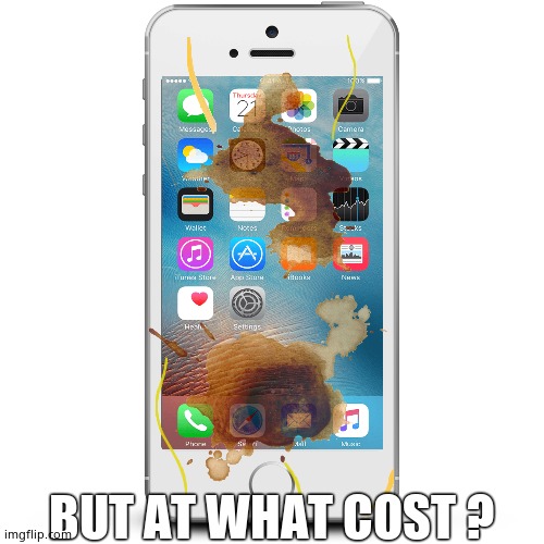 Phone | BUT AT WHAT COST ? | image tagged in phone | made w/ Imgflip meme maker