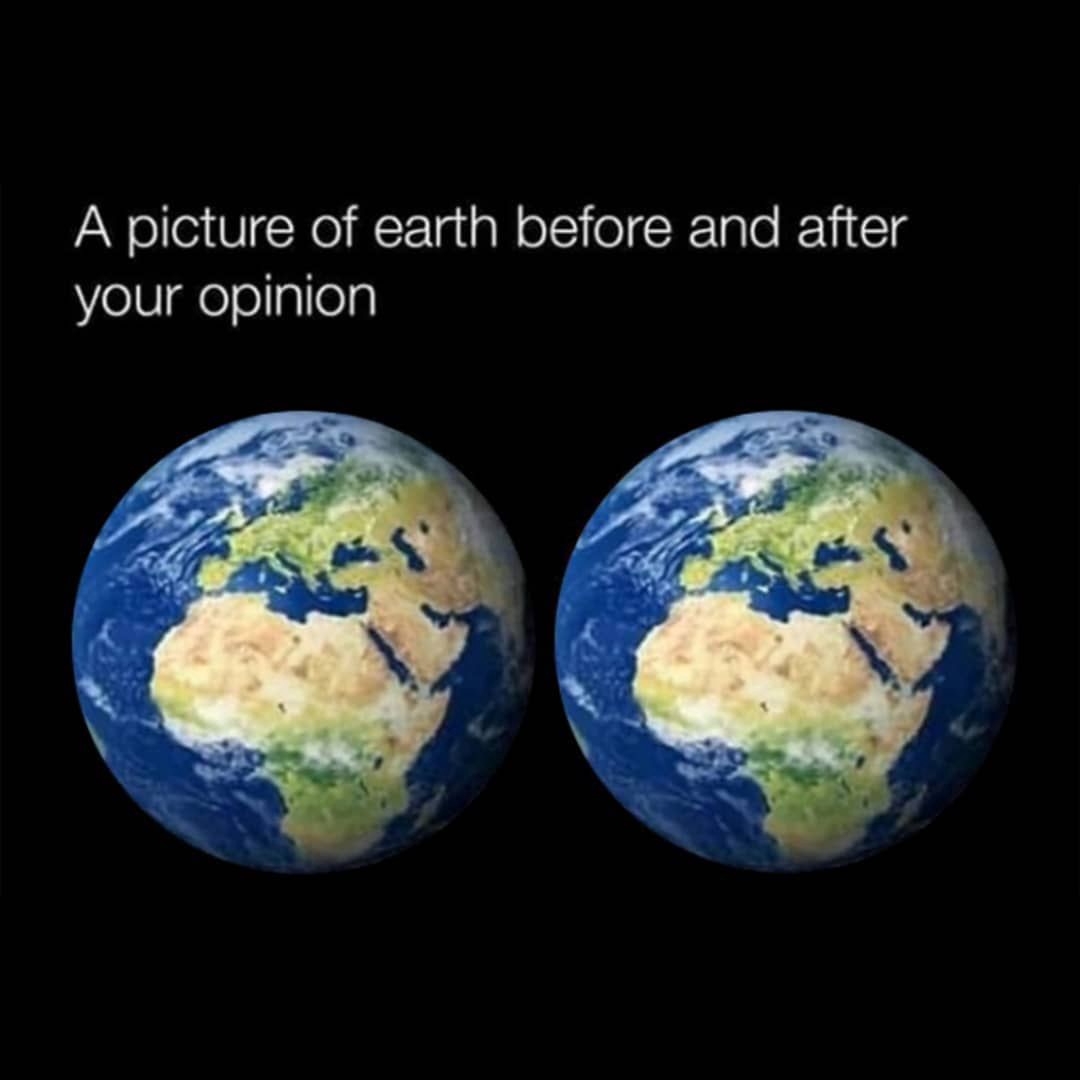 A picture of the earth before and after your opinion Blank Meme Template