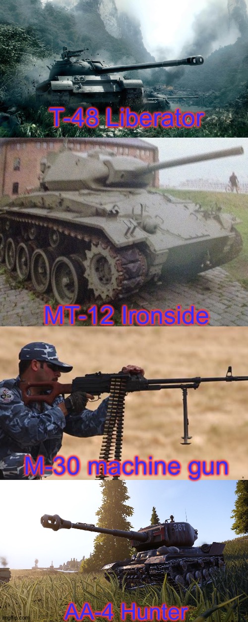 T-48 Liberator MT-12 Ironside M-30 machine gun AA-4 Hunter | made w/ Imgflip meme maker