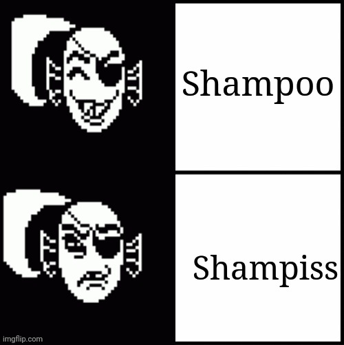 Very really good Undyne Drake Format | Shampoo; Shampiss | image tagged in very really good undyne drake format | made w/ Imgflip meme maker