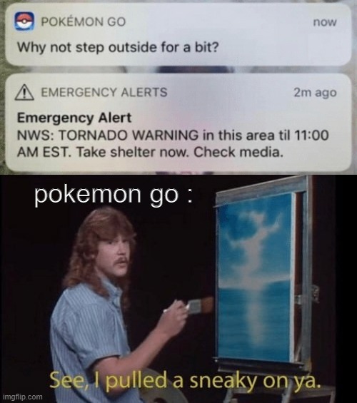 THE TRICKSTER |  pokemon go : | image tagged in i pulled a sneaky,memes,funny,gifs,not really a gif,oh wow are you actually reading these tags | made w/ Imgflip meme maker
