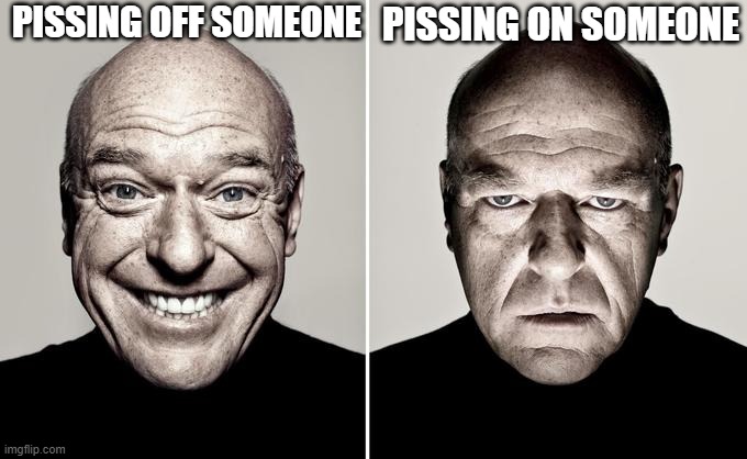 Happy Mad | PISSING ON SOMEONE; PISSING OFF SOMEONE | image tagged in happy mad | made w/ Imgflip meme maker