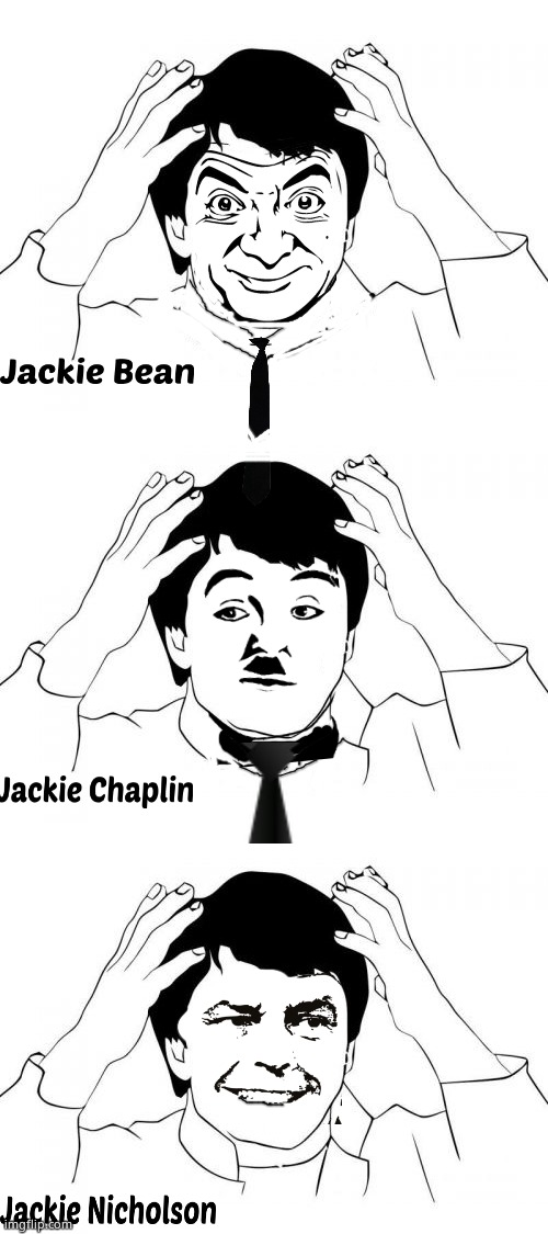 Jackie Chan wtf | image tagged in memes,jackie chan wtf,mr bean,charlie chaplin,jack nicholson,funny memes | made w/ Imgflip meme maker