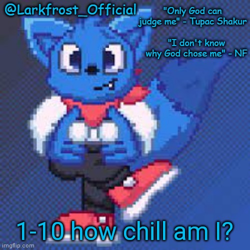 Larkfrost_Official Loki Announcement template | 1-10 how chill am I? | image tagged in larkfrost_official loki announcement template | made w/ Imgflip meme maker