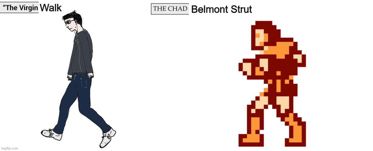 Belmont's Chad Vampire Killin' Strut | Walk; Belmont Strut | image tagged in virgin and chad | made w/ Imgflip meme maker