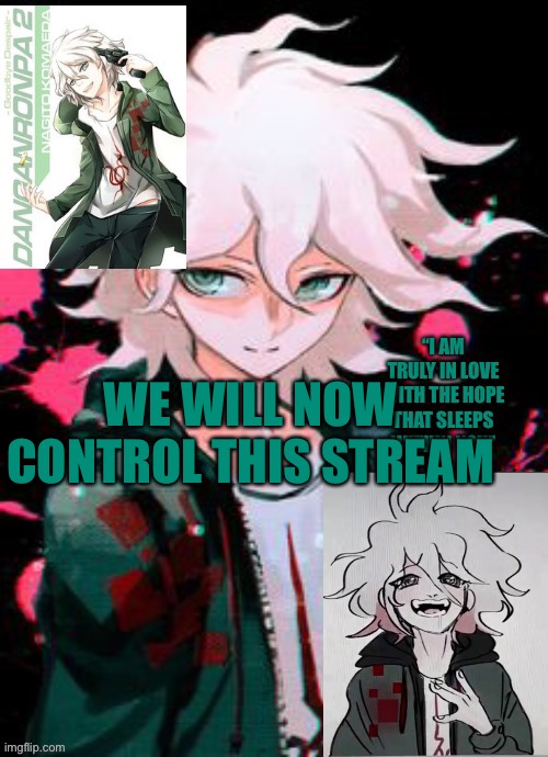 Hope Boi temp | WE WILL NOW CONTROL THIS STREAM | image tagged in hope boi temp | made w/ Imgflip meme maker