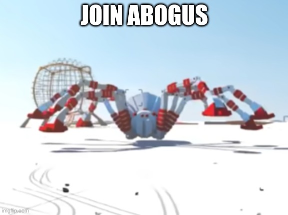 the giant enemy spider | JOIN ABOGUS | image tagged in the giant enemy spider | made w/ Imgflip meme maker