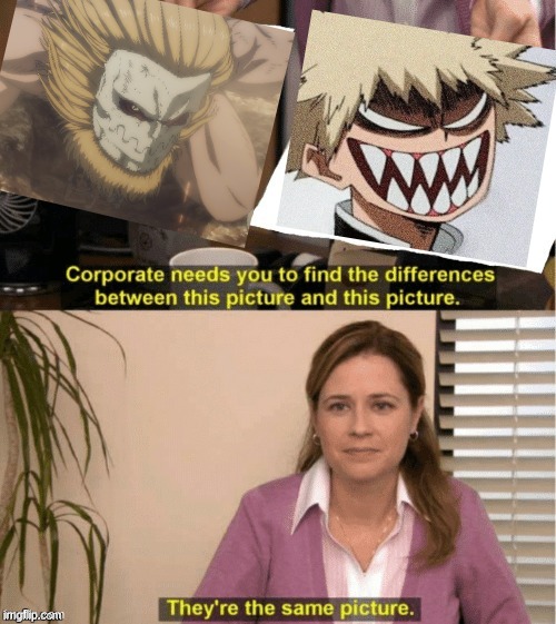 Jaw Titan and Katsuki Bakugou | image tagged in they re the same thing | made w/ Imgflip meme maker