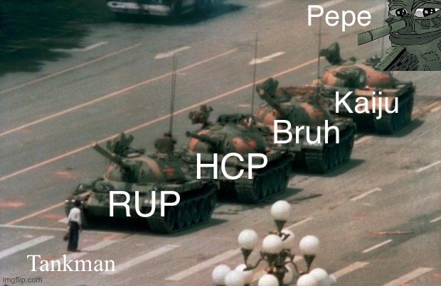 Tank Man | RUP Tankman HCP Bruh Kaiju Pepe | image tagged in tank man | made w/ Imgflip meme maker