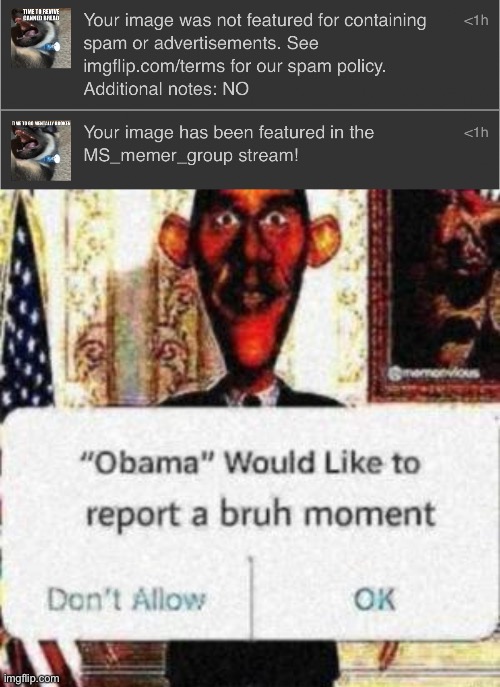 It’s just a meme, why unsubmit my post over this? | image tagged in obama would like to report a bruh moment | made w/ Imgflip meme maker