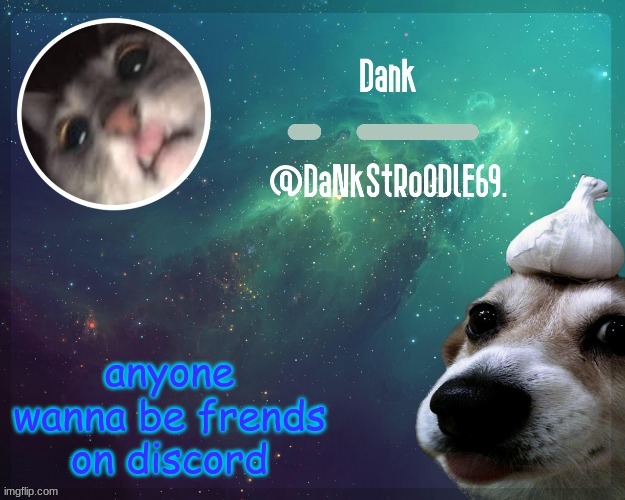 Dank templit | anyone wanna be frends on discord | image tagged in dank templit | made w/ Imgflip meme maker