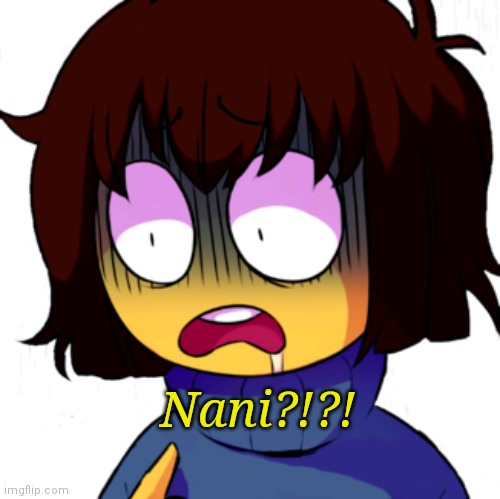 Nani?!?! | made w/ Imgflip meme maker