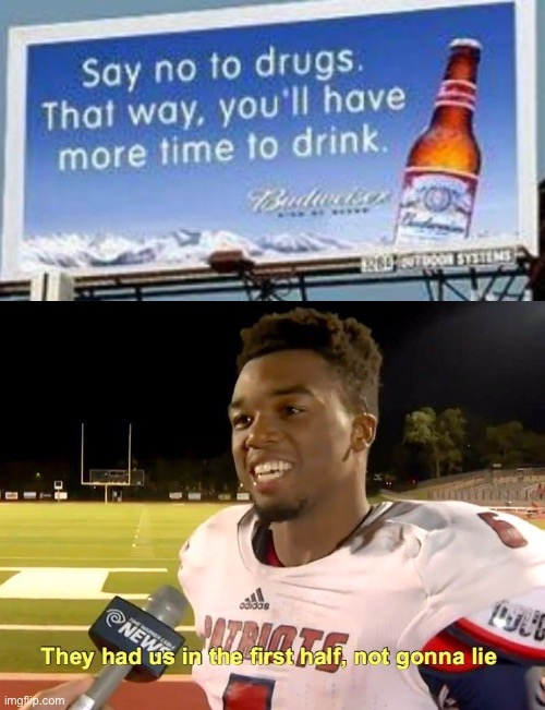 thought this was gonna be good… | image tagged in they had us in the first half,funny,stupid signs,drinking,drugs,you had one job just the one | made w/ Imgflip meme maker