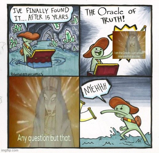 The Scroll Of Truth Meme | Oracle | image tagged in memes,the scroll of truth | made w/ Imgflip meme maker
