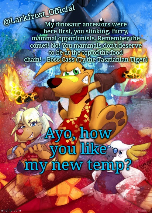 Larkfrost_Official Ty the Tasmanian Tiger Announcement Template | Ayo, how you like my new temp? | image tagged in larkfrost_official ty the tasmanian tiger announcement template | made w/ Imgflip meme maker