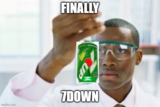 FINALLY | FINALLY; 7DOWN | image tagged in finally | made w/ Imgflip meme maker