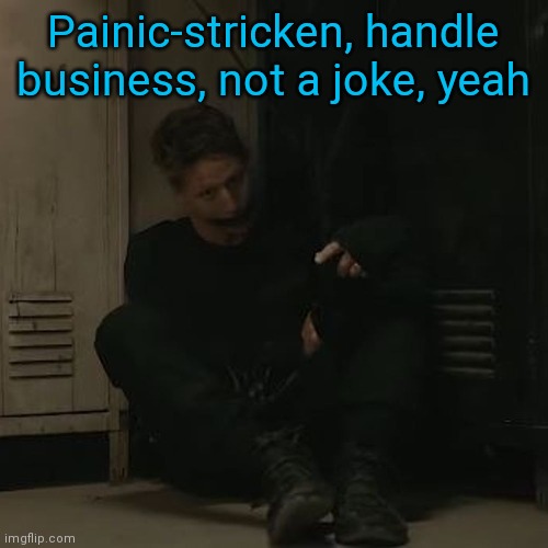 Leave me alone by nf | Painic-stricken, handle business, not a joke, yeah | image tagged in nf_fan | made w/ Imgflip meme maker