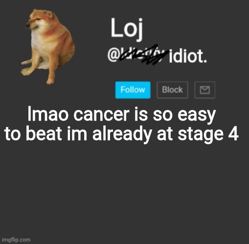 title | lmao cancer is so easy to beat im already at stage 4 | image tagged in stolen announcement template | made w/ Imgflip meme maker