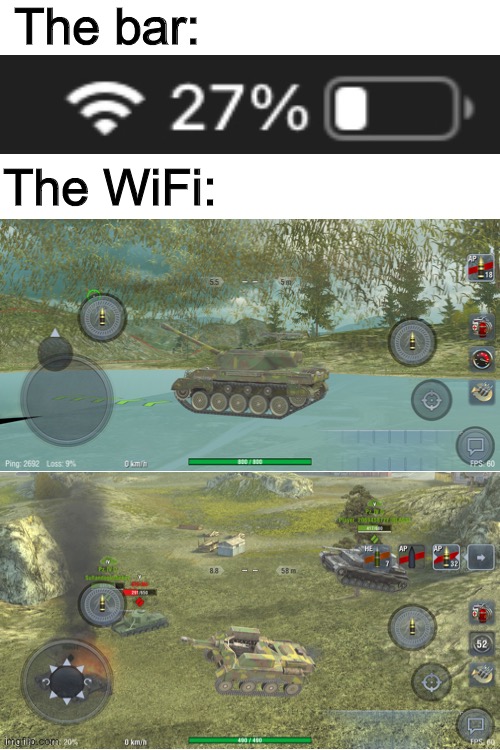 The WiFi bar is a lie! | The bar:; The WiFi: | image tagged in blank white template,world of tanks,tanks,tanks away,wifi | made w/ Imgflip meme maker